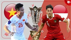 Trực tiếp Việt Nam vs Indonesia, 21h30 ngày 19/1: Thắng là mệnh lệnh